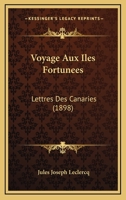 Voyage aux Îles Fortunées, le pic de Ténériffe et les Canaries 2019151839 Book Cover