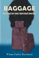 Baggage: Packing for Your Spiritual Journey 1449771599 Book Cover