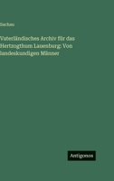 Vaterländisches Archiv für das Hertzogthum Lauenburg: Von landeskundigen Männer 3386187277 Book Cover