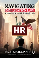 Navigating Immigration Law: A Handbook for HR Professionals 1962957128 Book Cover
