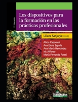 Los dispositivos para la formación en las prácticas profesionales: Reflexiones y experiencias acerca de la formación en las prácticas docentes B08M83WYL4 Book Cover