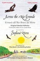Across the Rio Grande : A Trav?s Del R?o Bravo Del Norte 1647030315 Book Cover