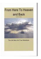 From Here to Heaven and Back 1475169973 Book Cover