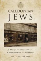 Caledonian Jews: A Study of Seven Small Communities in Scotland 0786442859 Book Cover