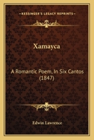 Xamayca: A Romantic Poem, In Six Cantos 1167206789 Book Cover