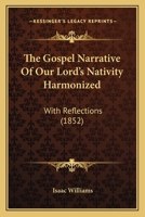 The Gospel Narrative of Our Lord's Nativity Harmonized 1276362579 Book Cover