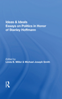 Ideas and Ideals: Essays on Politics in Honor of Stanley Hoffmann 0367153963 Book Cover