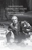 Shakespeare, Cinema and Desire: Adaptation and Other Futures of Shakespeare's Language 1349461547 Book Cover
