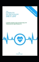 The Complete Dr Sebi Alkaline Diet: ...Losing Weight and Staying Healthy through Dr. Sebi Products B09GJJCRGV Book Cover
