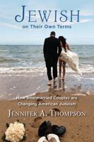 Jewish on Their Own Terms: How Intermarried Couples are Changing American Judaism 0813562813 Book Cover