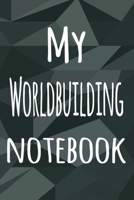 My Worldbuilding Notebook: The perfect way to record your hobby - 6x9 119 page lined journal! 1695868412 Book Cover