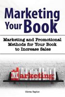 Marketing Your Book. Marketing and Promotional Methods for Your Book to Increase Sales. 1788650778 Book Cover