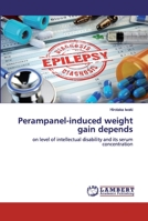 Perampanel-induced weight gain depends: on level of intellectual disability and its serum concentration 6139464501 Book Cover
