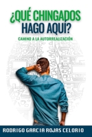 ¿Que chingados hago aqui?: Camino a la autorrealización B0CCCX48CR Book Cover