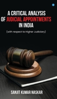 A Critical Analysis of Judicial Appointments in India (with respect to Higher Judiciary) 9393386633 Book Cover
