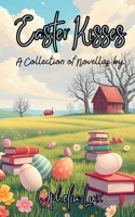 Easter Kisses: A Collection of Novellas B0F337LFR4 Book Cover