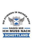 Schottland Notizbuch: Stimmen im Kopf sagen - Ich muss nach Schottland Reise / 6x9 Zoll / 120 linierte Seiten 1709904674 Book Cover