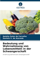 Bedeutung und Wahrnehmung von Lebensmitteln in der Schwangerschaft (German Edition) 6207493486 Book Cover