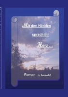 Mit den Händen sprach ihr Herz: Roman by Baeredel (German Edition) 3751935932 Book Cover