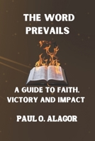 YHE WORD PREVAILS - A GUICE TO FAITH, VICTORY AND IMPACT B0DYJZGVZY Book Cover