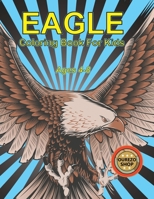 Eagle Coloring Book For Kids Ages 4-8 B0CKP4C4FZ Book Cover