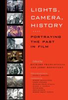 Lights, Camera, History: Portraying the Past in Film (The Walter Prescott Webb Memorial Lectures) 1585445800 Book Cover