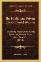 The Public and Private Life of Daniel Webster 124000690X Book Cover