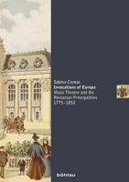 Invocations of Europe: Music Theatre and the Romanian Principalities 1775-1852 3205202163 Book Cover
