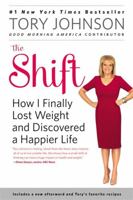 The Shift: How I Finally Lost Weight and Discovered a Happier Life 0316408905 Book Cover