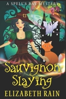 Sauvignon Slaying: A Cozy Witch and Wine Women's Fiction Book I (Spell's Bay Mysteries) B0B6L814BJ Book Cover