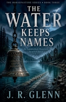 The Water Keeps Names (The Horsepasture) B0GYS5HL8V Book Cover