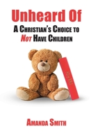 Unheard Of: A Christian's Choice to NOT Have Children B0CDZ7B5FP Book Cover