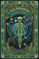 GUÍA PROHIBIDA DE CRIATURAS CÓSMICAS - VIDAS QUE JAMÁS VERÁS EN LA TIERRA: El Archivo Secreto A-387: La verdad del bestiario alienígena que te han ... Desclasificados) (Spanish Edition) B0G571J3TM Book Cover