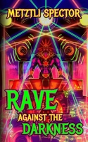 Rave Against The Darkness B0DTPYM3NN Book Cover