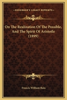 On The Realization Of The Possible, And The Spirit Of Aristotle 1437103375 Book Cover