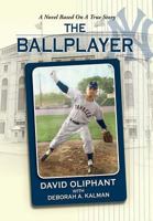 The Ballplayer, a Novel Based on a True Story 1614932379 Book Cover
