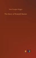 The Story of Waitstill Baxter B00085IL58 Book Cover