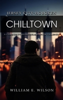 Chilltown: Jersey City - Hoboken: A Community Overwhelmed with Violence 1964167086 Book Cover