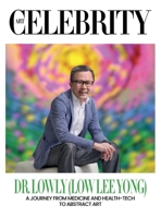 Dr Lowly (Low Lee Yong): A Journey from Medicine and Health-Tech to Abstract Art 9699395532 Book Cover