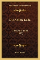Die Aeltere Edda: Samundar Edda (1877) 1147881839 Book Cover