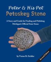 Peter & His Pet Petoskey Stone: A Story and Guide for Finding and Polishing Michigan's Official State Stone 0970362072 Book Cover