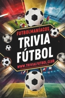 Futbolmaníacos: Juego de Trivial con Preguntas y Respuestas sobre fútbol (Trivial Deportes) B0C1DWZFY9 Book Cover