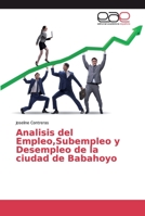 Analisis del Empleo,Subempleo y Desempleo de la ciudad de Babahoyo 6200030707 Book Cover