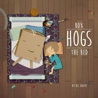 Box Hogs the Bed 149488836X Book Cover