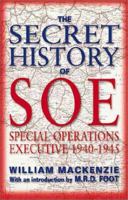 The Secret History of SOE: The Special Operations Executive 1940-1945 1903608112 Book Cover