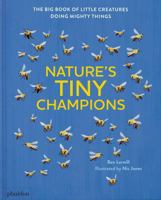 Nature's Tiny Champions: The Big Book of Little Creatures Doing Mighty Things 1838669973 Book Cover