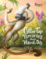 Cotton-Top Tamarin's Most Hairific Day 1738963632 Book Cover