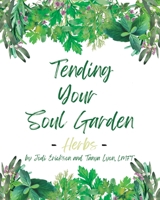 Tending Your Soul Garden - Herbs B0BBYBDTZV Book Cover