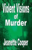 Violent Visions of Murder 1598246925 Book Cover