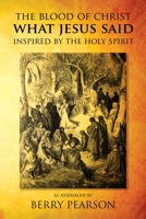 The Blood Of Christ What Jesus Said: Inspired By The Holy Spirit 1950850951 Book Cover
